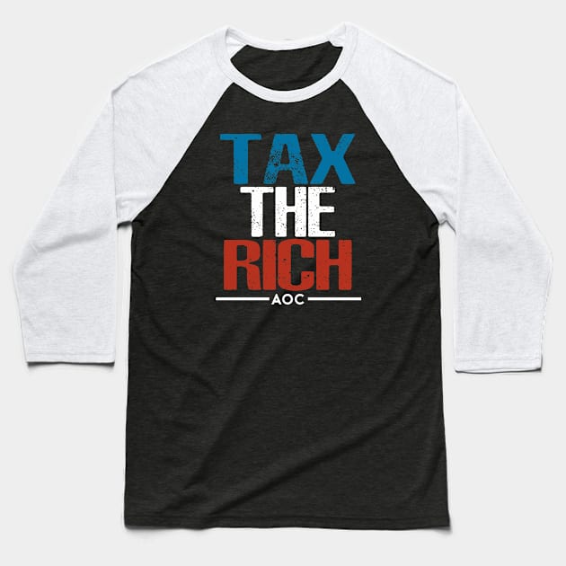 Tax The Rich Aoc Baseball T-Shirt by Dealphy